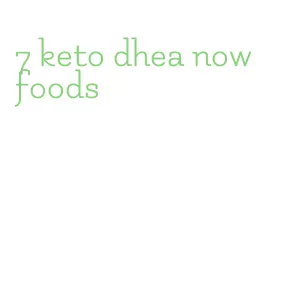 7 keto dhea now foods