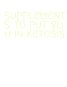 supplements to put you in ketosis