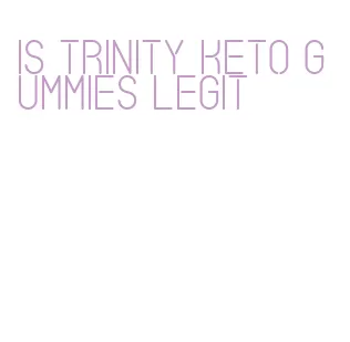 is trinity keto gummies legit