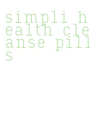 simpli health cleanse pills