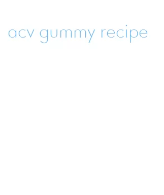 acv gummy recipe