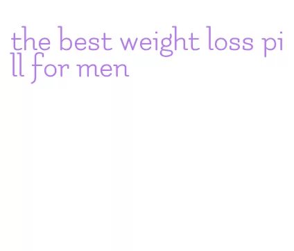 the best weight loss pill for men