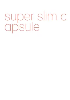 super slim capsule