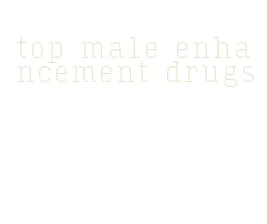 top male enhancement drugs