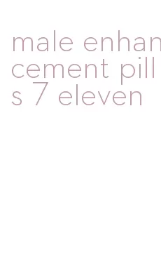 male enhancement pills 7 eleven