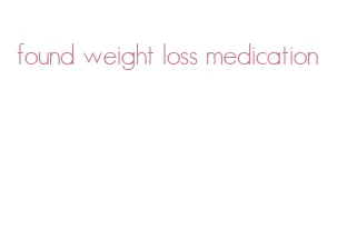 found weight loss medication