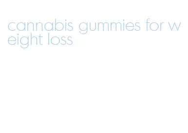 cannabis gummies for weight loss