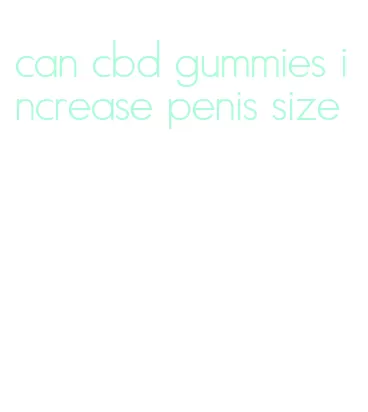 can cbd gummies increase penis size