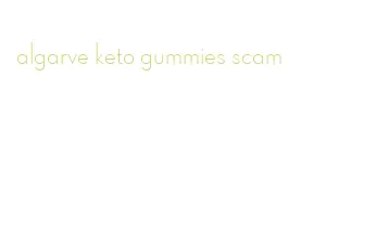 algarve keto gummies scam