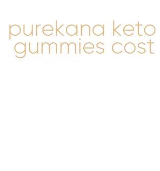 purekana keto gummies cost