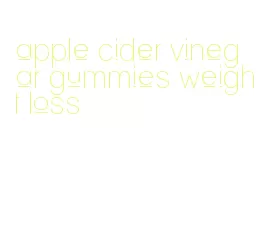 apple cider vinegar gummies weight loss