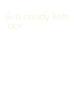 slim candy keto acv