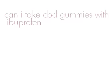 can i take cbd gummies with ibuprofen