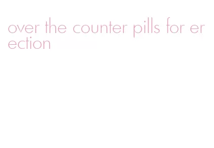 over the counter pills for erection