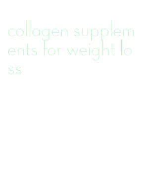 collagen supplements for weight loss