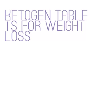 ketogen tablets for weight loss