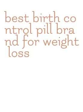 best birth control pill brand for weight loss