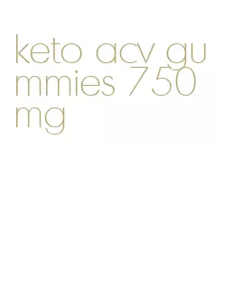 keto acv gummies 750 mg