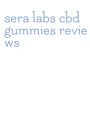 sera labs cbd gummies reviews