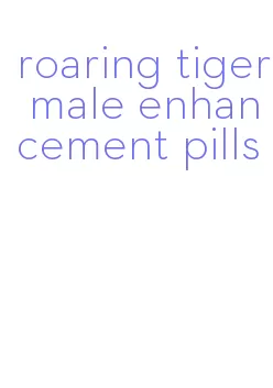 roaring tiger male enhancement pills