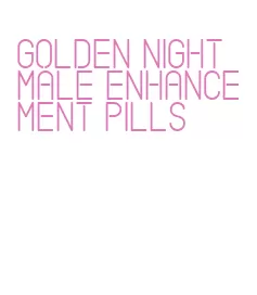 golden night male enhancement pills