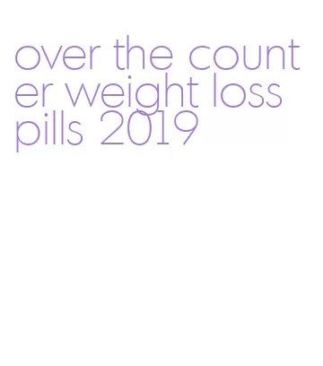 over the counter weight loss pills 2019