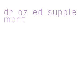 dr oz ed supplement