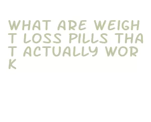 what are weight loss pills that actually work