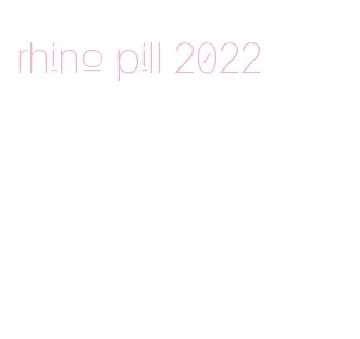 rhino pill 2022