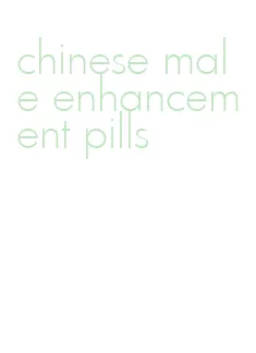 chinese male enhancement pills