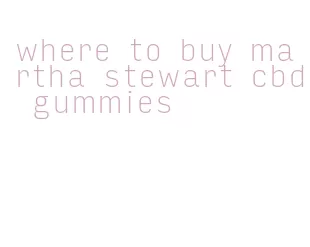 where to buy martha stewart cbd gummies