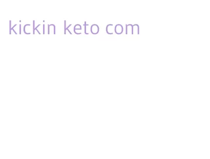 kickin keto com