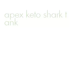 apex keto shark tank