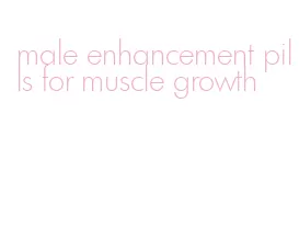 male enhancement pills for muscle growth