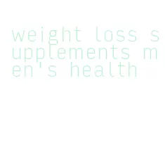 weight loss supplements men's health