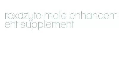 rexazyte male enhancement supplement