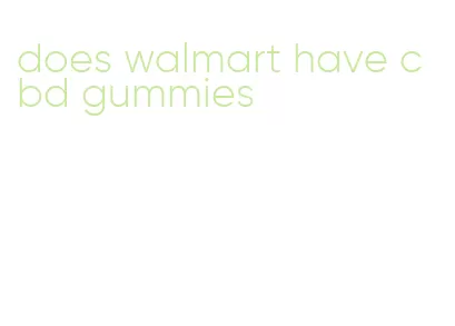 does walmart have cbd gummies