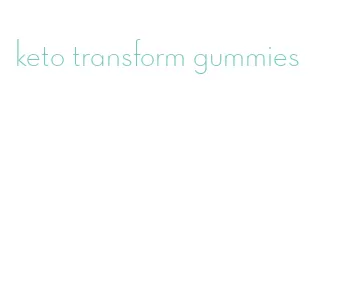 keto transform gummies