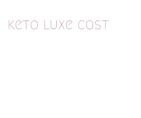 keto luxe cost