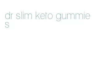 dr slim keto gummies