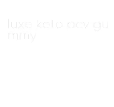 luxe keto acv gummy