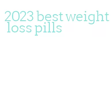 2023 best weight loss pills