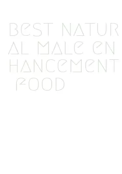 best natural male enhancement food