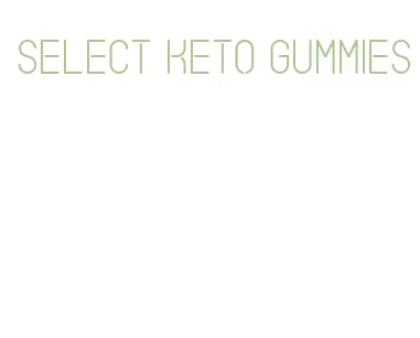 select keto gummies