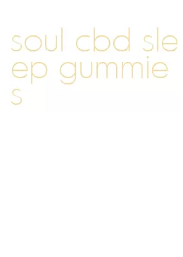 soul cbd sleep gummies