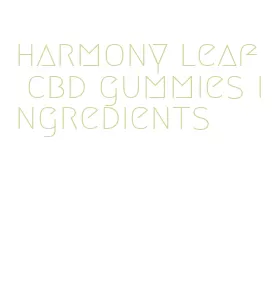 harmony leaf cbd gummies ingredients