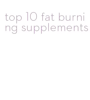 top 10 fat burning supplements