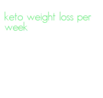 keto weight loss per week