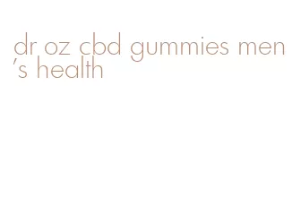 dr oz cbd gummies men's health