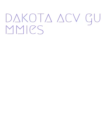 dakota acv gummies